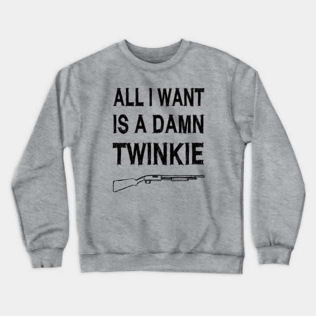 All I want is a damn twinkie Crewneck Sweatshirt by CharlieDF